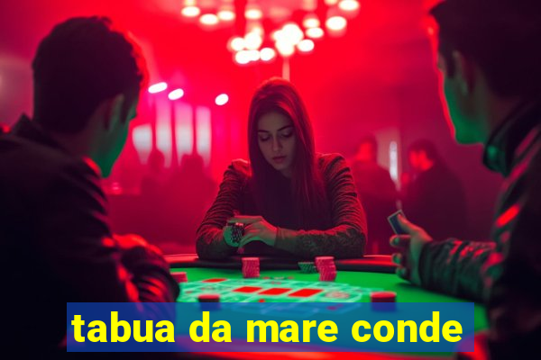 tabua da mare conde